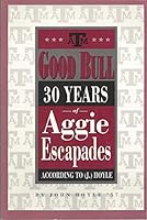 Good Bull: 30 Years of Aggie Escapades 096260691X Book Cover