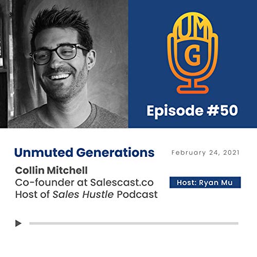 Collin Mitchell: Why Sales Isn't a Scary Word with 4X Founder & Co-founder of Salescast.co