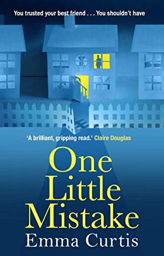 One Little Mistake: The gripping and addictive bestselling thriller from the author of The Babysitter and The Commuter