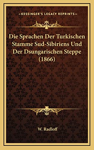 Die Sprachen Der Turkischen Stamme Sud-Sibiriens Und Der Dsungarischen Steppe (1866) (German Edition)