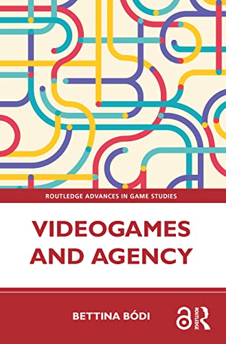 Videogames and Agency (Routledge Advances in Game Studies)