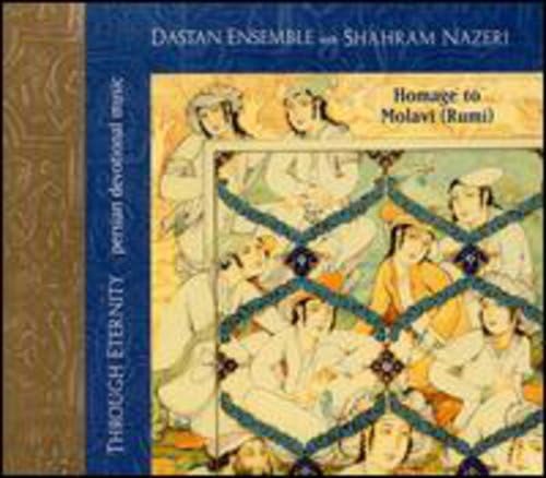 On Through Eternity: Homage to Molavi [Audio CD] Dastan Ensemble and Nazeri, Shahram