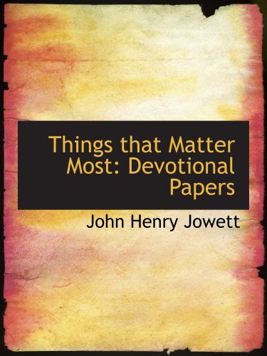 Things that Matter Most: Devotional Papers