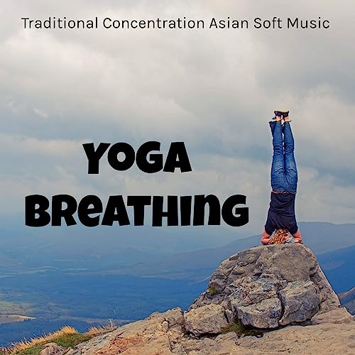 Yoga Breathing Traditional Concentration Asian Soft Music for Deep