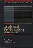 Trials and Deliberations: Inside the Jury Room (Trial Practice Series)