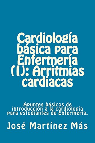 Cardiologia basica para Enfermeria (I): Arritmias cardiacas (Spanish Edition)