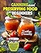 Canning and Preserving Food for Beginners: Essential Cookbook on How to Can and Preserve Everything in Jars with Homemade Recipes for Pressure Canning