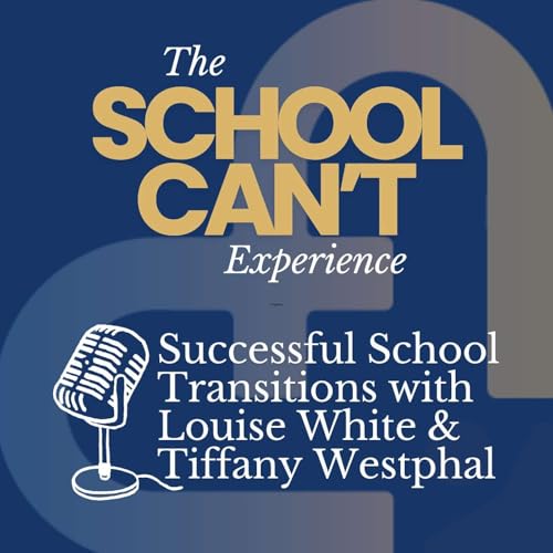 #38 - Successful School Transitions with Louise White and Tiffany Westphal