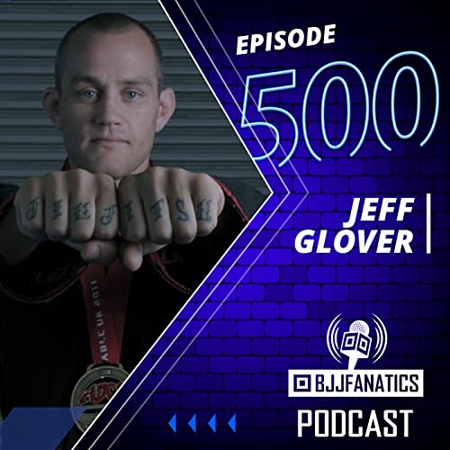 BJJ Fanatics 500: Jeff Glover cover art