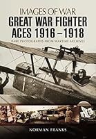 Great War Fighter Aces 1916-1918 1473861268 Book Cover