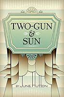 Two-Gun & Sun 1927575958 Book Cover