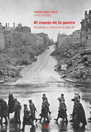 El espejo de la guerra: Sociedad y cultura en el siglo XX (Spanish Edition)