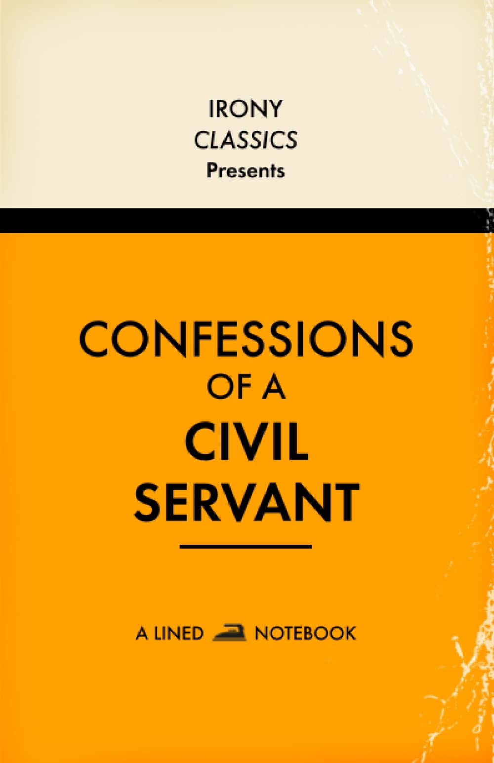 Confessions Of A Civil Servant, A Lined Notebook: Funny Office Co-Worker Novelty Gift For Civil Servants | Secret Santa, White Elephant, Christmas or Birthdays