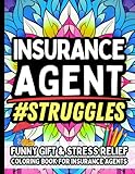 Insurance Agent Struggles: Funny Gift Coloring Book for Insurance Agents: Relaxation, Humor, and Relatable Client Chaos Quotes - No Swearing