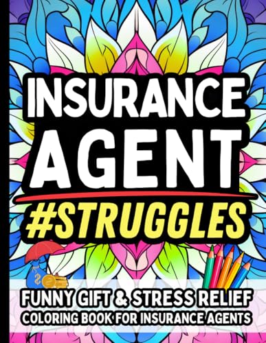 Insurance Agent Struggles: Funny Gift Coloring Book for Insurance Agents: Relaxation, Humor, and Relatable Client Chaos Quotes - No Swearing