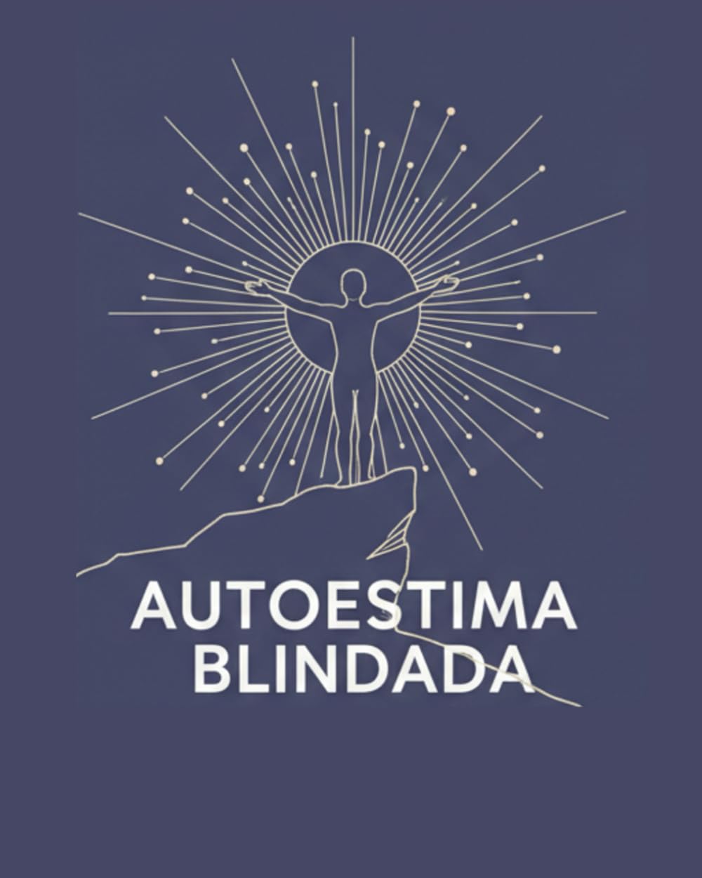 Autoestima Blindada: 21 días para amarte, valorarte y diseñar tu propio éxito: Una guía práctica para silenciar a tu crítico interior, vencer miedos y mejorar tus relaciones.
