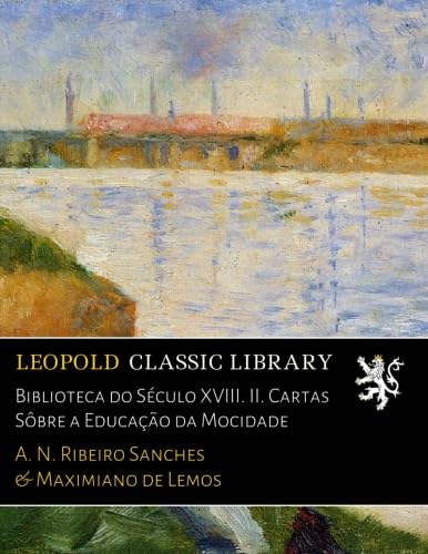 Preisvergleich Produktbild Biblioteca do Século XVIII. II. Cartas Sôbre a Educação da Mocidade