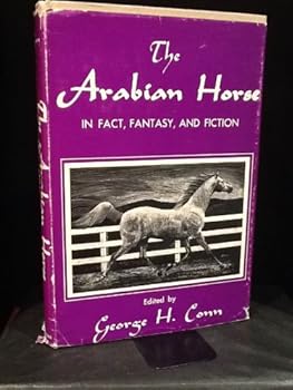 The Arabian Horse in Fact, Fantasy and Fiction