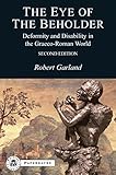 The Eye of the Beholder: Deformity and Disability in the Graeco-Roman World (BCPaperbacks)