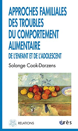 Télécharger Approches familiales des troubles du comportement alimentaire de l'enfant et de l'adolescent (Relati livre En ligne