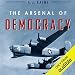 The Arsenal of Democracy: FDR, Detroit, and an Epic Quest to Arm an America at War