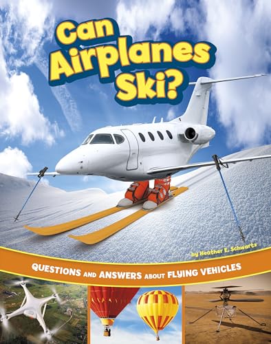 Can Airplanes Ski?: Questions and Answers About Flying Vehicles (Transportation Explorer)