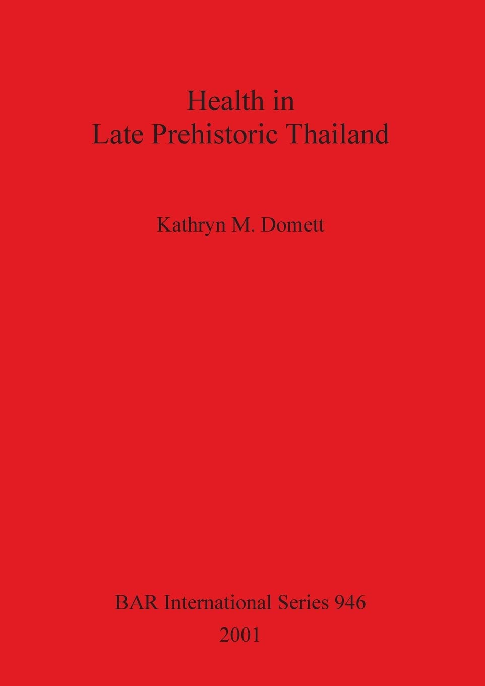 Buy Health in Late Prehistoric Thailand: 946 (British Archaeological Reports International Series) — BookShops.in