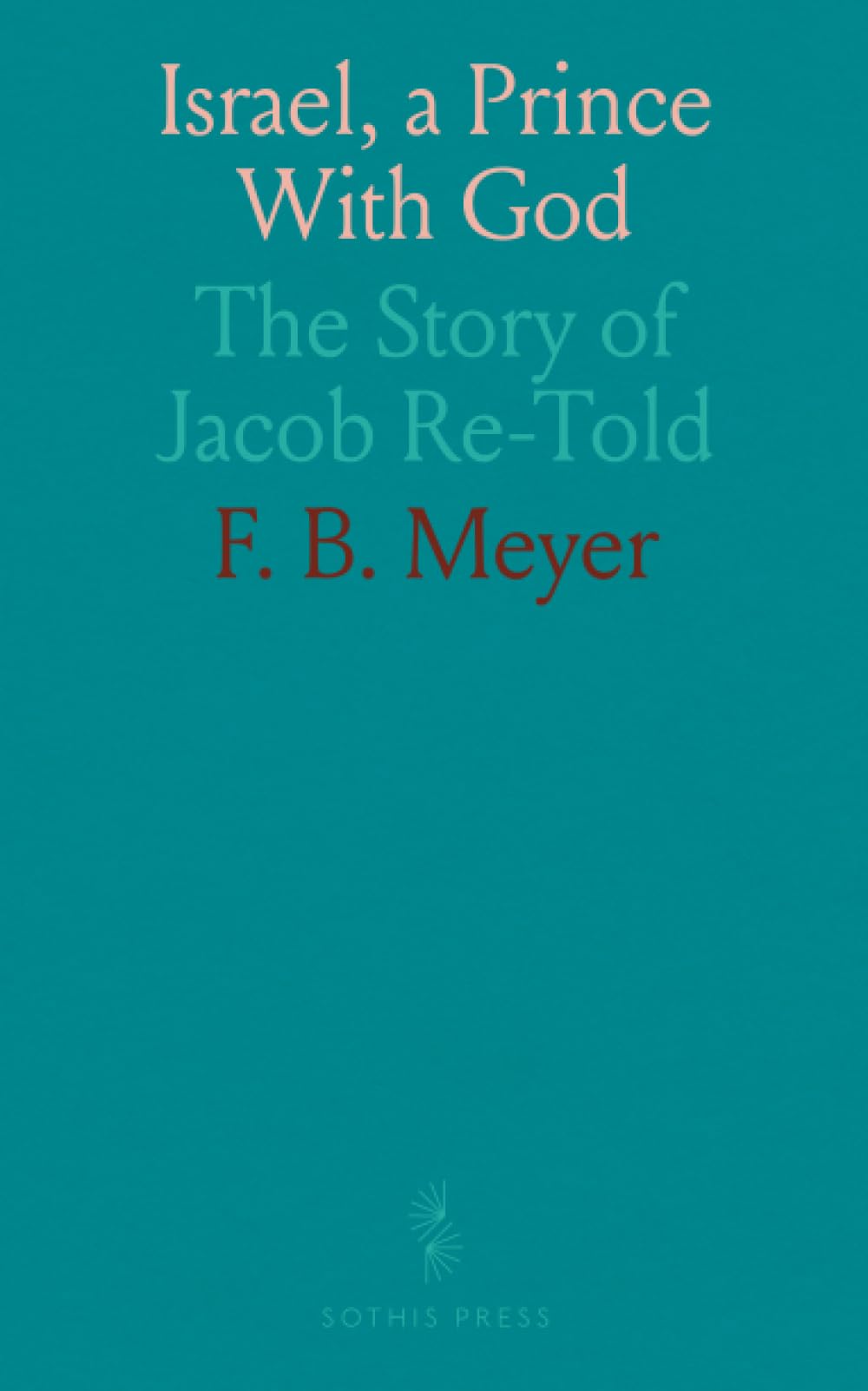 Israel, a Prince With God: The Story of Jacob Re-Told