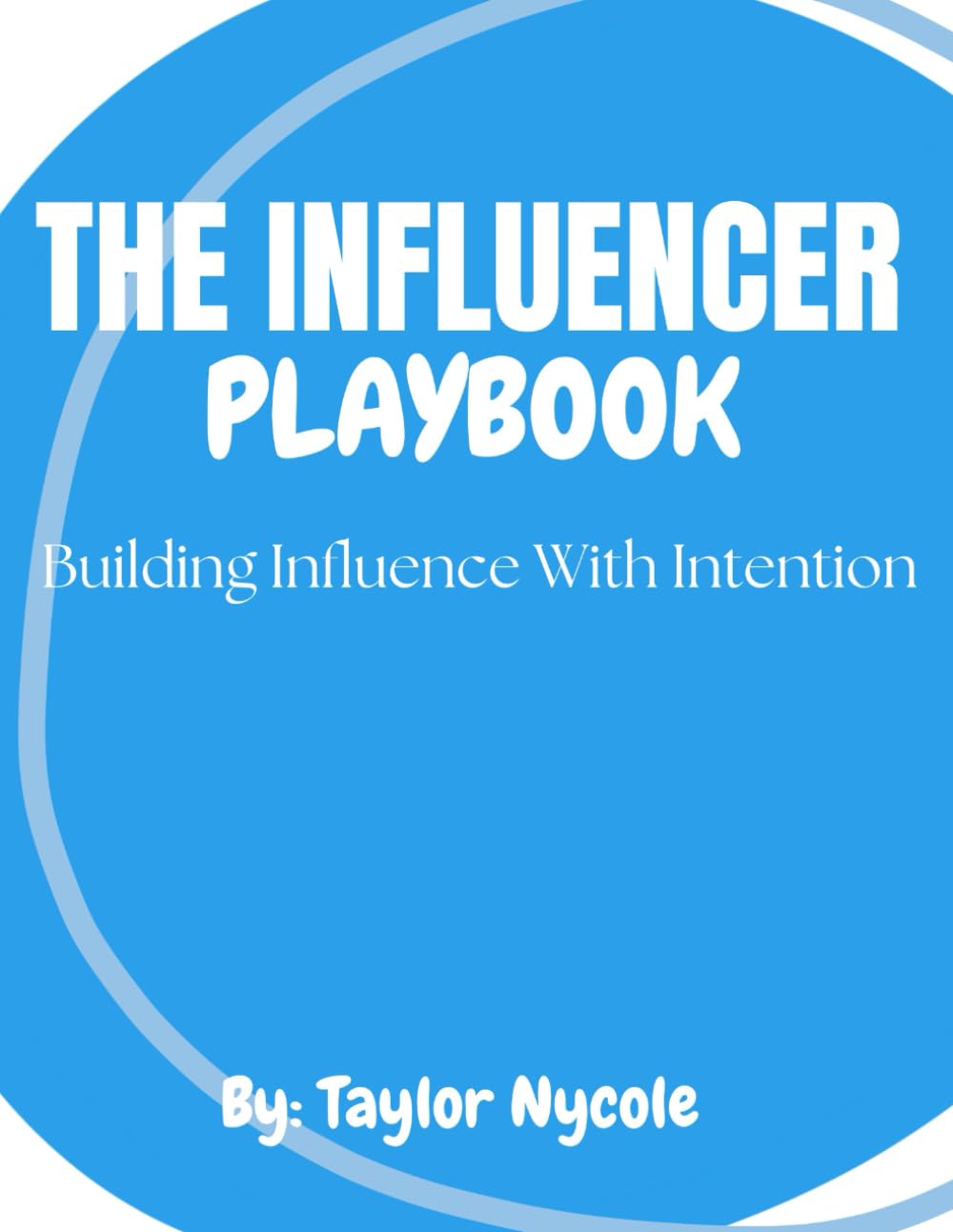 The Influencer Playbook: Building Influence With Intention