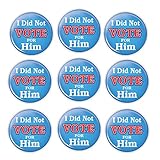 I Did Not Vote for Him - Pack of 10 Buttons - stock #2118