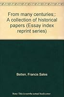 From many centuries;: A collection of historical papers (Essay index reprint series) B0006BUQ1G Book Cover