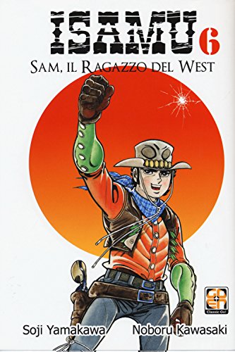 Télécharger Sam, il ragazzo del West. Isamu (Vol. 6) PDF