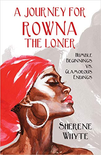 A JOURNEY FOR ROWNA THE LONER: Humble Beginnings vs. Glamorous Endings