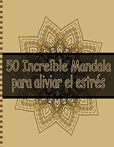 50 Increíble Mandala para aliviar el estrés: Libro de Colorear Mandalas de...