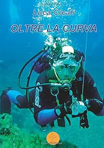 Vedi scheda su Amazon Oltre la curva: Viaggio intorno al Mondo Subacqueo.