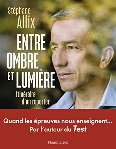 Entre ombre et lumière, itinéraire d'un reporter