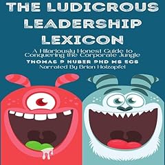 Couverture de The Ludicrous Leadership Lexicon