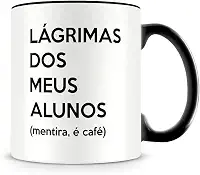 Caneca Preta Lágrimas dos Meus Alunos (mentira, é café), Presente para Professores