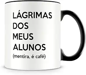 Caneca Preta Lágrimas dos Meus Alunos (mentira, é café), Presente para Professores