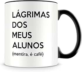 Caneca Preta Lágrimas dos Meus Alunos (mentira, é café), Presente para Professores