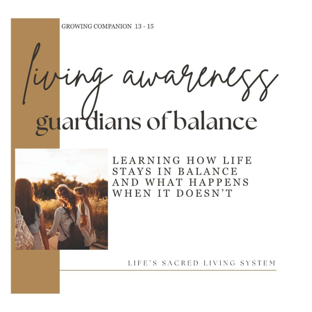 Living Awareness: Guardians of Balance: Learning how life stays in balance and what happens when it doesn’t (Growing Companion)