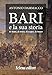 Bari E La Sua Storia. Di Mare, Di Terra, Di Acqua, Di Fuoco - 3