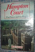 Hampton Court: The palace and the people 0356091554 Book Cover