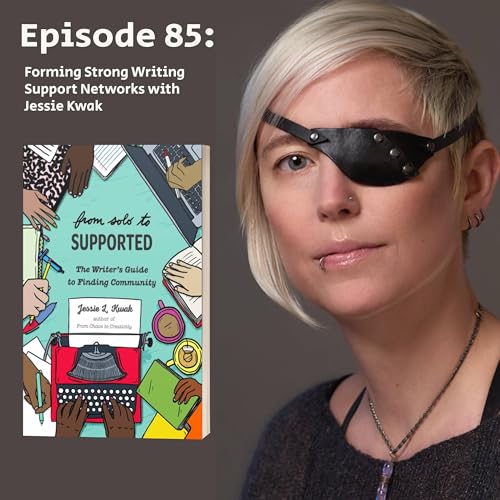 Episode 85 - Forming Strong Writing Support Networks with Jessie Kwak