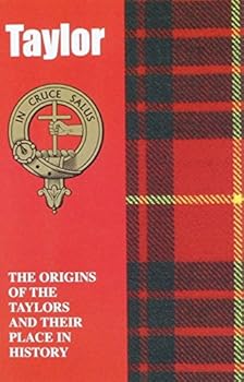 Paperback Taylor: The Origins of the Taylors and Their Place in History (Scottish Clan Mini-Book) Book