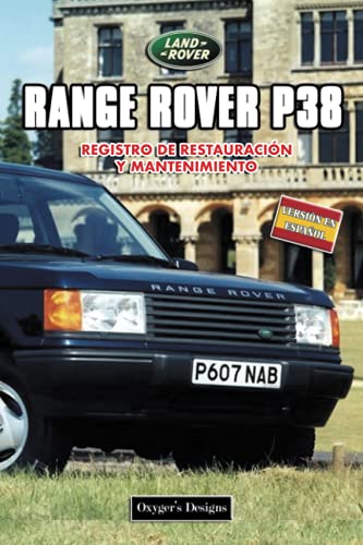 LAND ROVER RANGE ROVER P38: REGISTRO DE RESTAURACIÓN Y MANTENIMIENTO (Ediciones en español) (Spani LAND ROVER RANGE ROVER P38: REGISTRO DE RESTAURACIÓN Y MANTENIMIENTO (Ediciones en español) (Spani