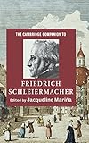  The Cambridge Companion to Friedrich Schleiermacher (Cambridge Companions to Religion)