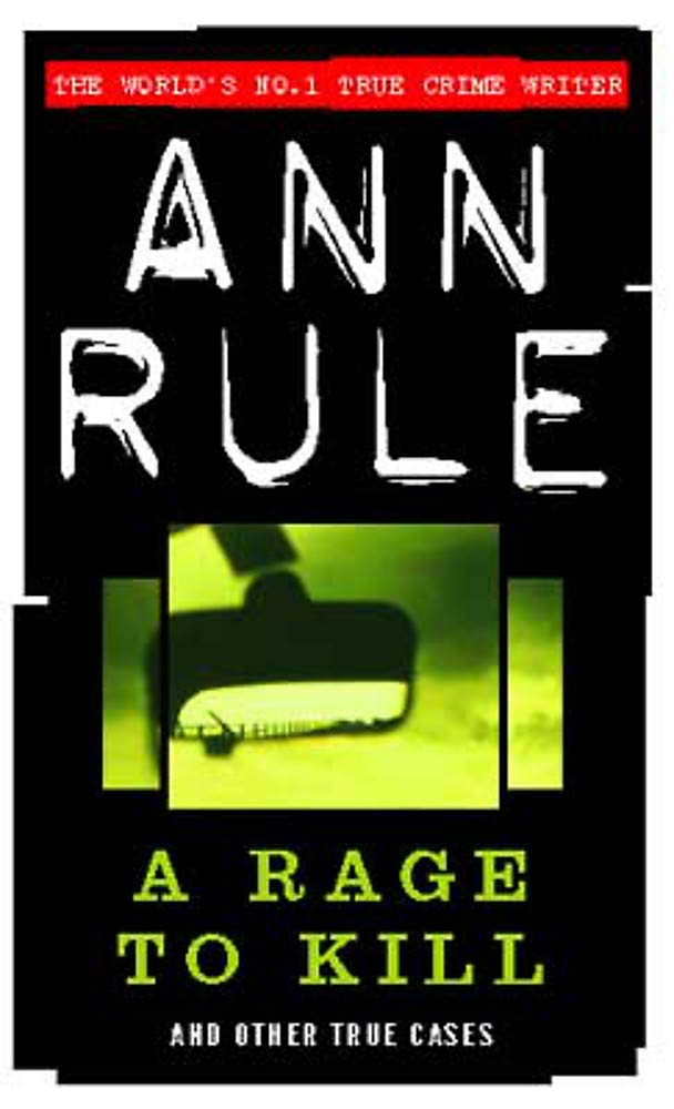 A Rage To Kill: And Other True Cases (True Crime Files)