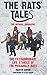 The Rats' Tales: The Extraordinary Life Stories of the Piccadilly Rats