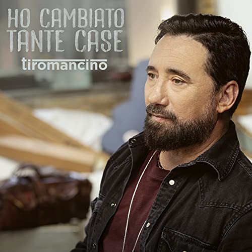 tiromancino Ho cambiato tante case